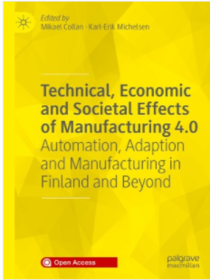 cover image of Technical, Economic and Societal Effects of Manufacturing 4.0: Automation, Adaption and Manufacturing in Finland and Beyond